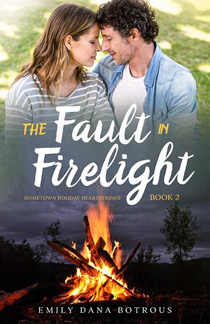 The Fault in Firelight by Emily Dana Botrous, Emily Dana Botrous