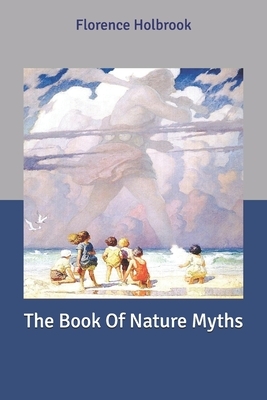 The Book Of Nature Myths by Florence Holbrook