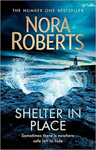 Shelter in Place by Nora Roberts