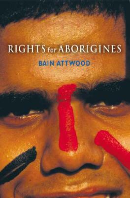 Rights for Aborigines by Bain Attwood