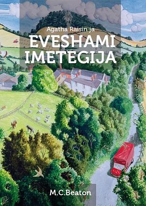 Agatha Raisin ja Eveshami imetegija by M.C. Beaton, Mari Karlson