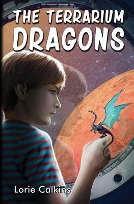 The Terrarium Dragons by Lorie Calkins