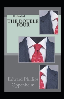 The Double Four Illustrated by Edward Phillips Oppenheim