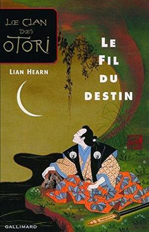 Le Fil du destin by Lian Hearn