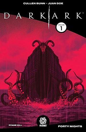 Dark Ark, vol. 1: Forty Nights by Cullen Bunn, Cullen Bunn