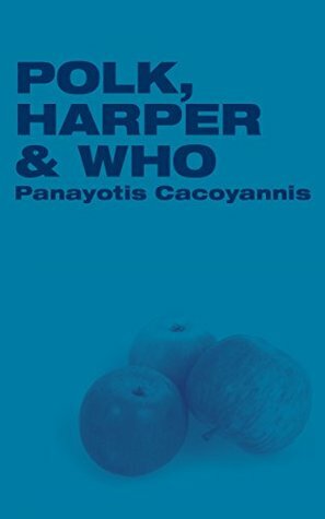 Polk, Harper & Who by Panayotis Cacoyannis