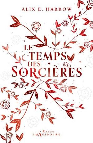 Le Temps des Sorcières  by Alix E. Harrow