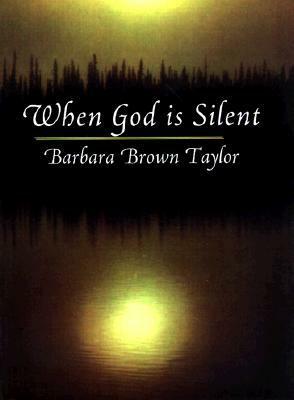 When God Is Silent by Barbara Brown Taylor