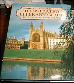 The Oxford Illustrated Literary Guide To Great Britain And Ireland by Dorothy Eagle