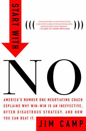 Start with No: The Negotiating Tools that the Pros Don't Want You to Know by Jim Camp