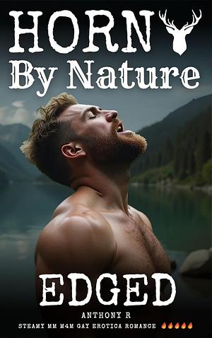 Horny By Nature: Edged (MM Edging Bicurious Steamy Dirty) by Anthony-R