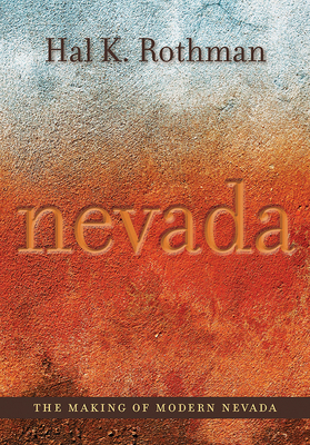 The Making of Modern Nevada by Hal Rothman