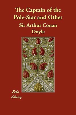 The Captain of the Pole-Star and Other Stories by Arthur Conan Doyle