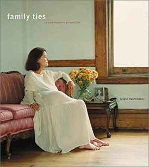 Family Ties: A Contemporary Perspective by Sarah Vowell, Trevor J. Fairbrother