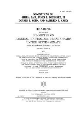 Nominations of Shelia [i.e. Sheila] Bair, James B. Lockhart, III, Donald L. Kohn, and Kathleen L. Casey by Committee on Banking Housing (senate), United States Congress, United States Senate