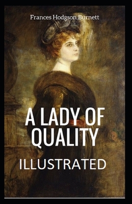 A Lady of Quality Illustrated by Frances Hodgson Burnett