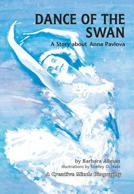 Dance of the Swan: A Story about Anna Pavlova by Barbara Allman