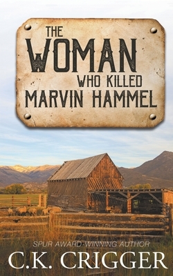 The Woman Who Killed Marvin Hammel by C. K. Crigger