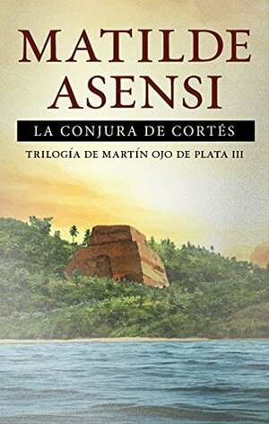 La Conjura de Cortes by Matilde Asensi