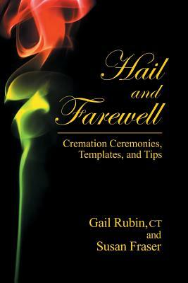 Hail and Farewell: Cremation Ceremonies, Templates and Tips by Gail Rubin, Fraser Susan