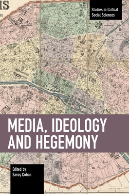 Media, Ideology and Hegemony by 