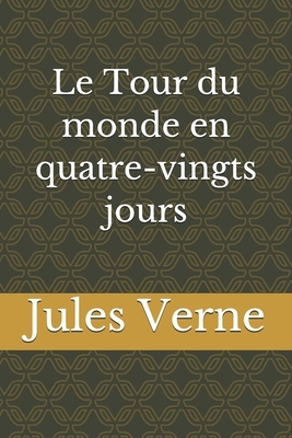 Le Tour du monde en quatre-vingts jours by Jules Verne