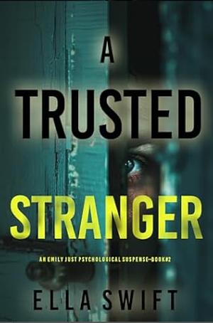 A Trusted Stranger by Ella Swift