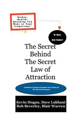 The Secret Behind the Secret Law of Attraction by Dave Lakhani, Bob Beverley, Kevin Hogan