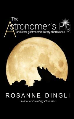 The Astronomer's Pig by Rosanne Dingli