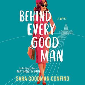 Behind Every Good Man by Sara Goodman Confino