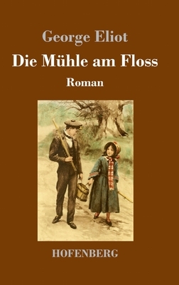 Die Mühle am Floss by George Eliot