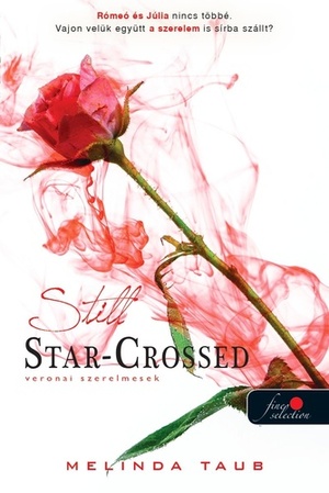 Still ​Star-Crossed – Veronai szerelmesek by Melinda Taub