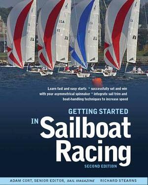 Getting Started in Sailboat Racing by Adam Cort, Richard Stearns
