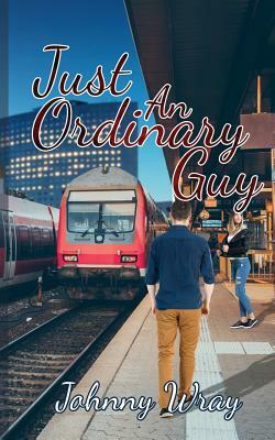 Just an Ordinary Guy by Johnny Wray