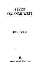 Seven Legends West by Will Henry