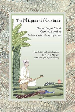 The Minqari-i Musiqar: Hazrat Inayat Khan's Classic 1912 Work on Indian Musical Theory and Practice by Hazrat Inayat Khan