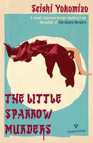 The Little Sparrow Murders by Seishi Yokomizo, Seishi Yokomizo