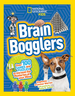 Brain Bogglers: Over 100 Games and Puzzles to Reveal the Mysteries of Your Mind by Stephanie Warren Drimmer