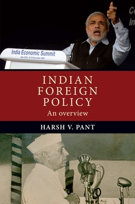 Indian Foreign Policy: An Overview by Harsh V. Pant