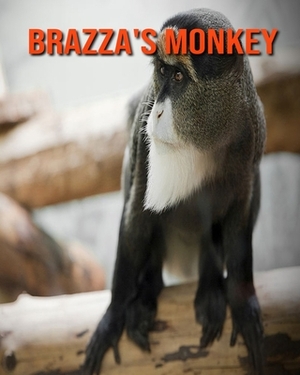 Brazza's Monkey: Learn About Brazza's Monkey and Enjoy Colorful Pictures by Diane Jackson