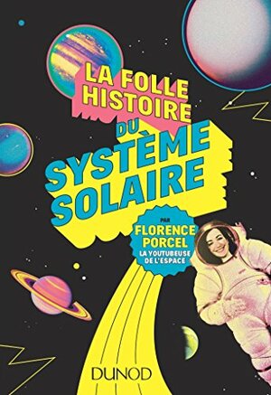 La folle histoire du système solaire by Florence Porcel