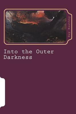 Into the Outer Darkness by Guy Boothby