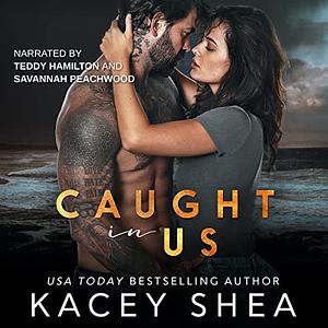 Caught in Us by Kacey Shea