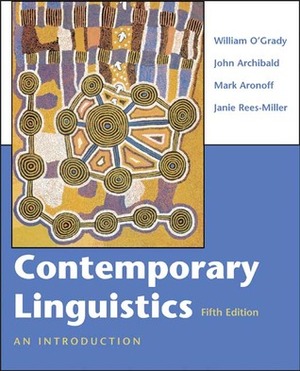 Contemporary Linguistics: An Introduction by John Archibald, Mark Aronoff, William O'Grady