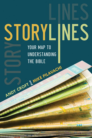 Storylines: Your Map to Understanding the Bible by Andy Croft, Mike Pilavachi