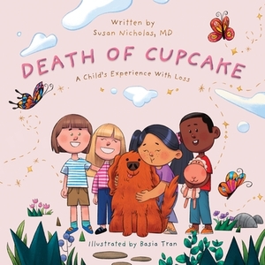 The Death of Cupcake: A Child's Experience with Loss by Susan Nicholas