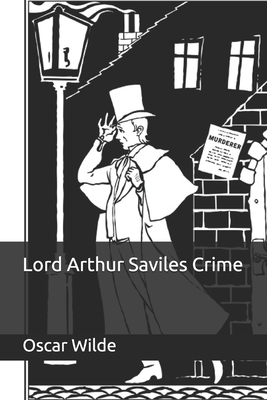 Lord Arthur Saviles Crime by Oscar Wilde