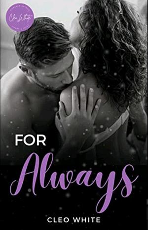 For Always: A Forbidden, Age-Gap, Best Friend's Father Romance by Cleo White