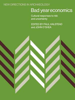 Bad Year Economics: Cultural Responses to Risk and Uncertainty by 