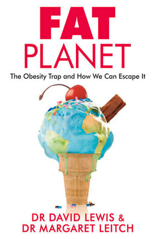 Fat Planet: The Obesity Trap and How We Can Escape It by Margaret Leitch, David Lewis